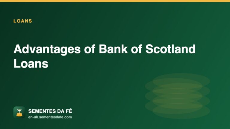 Advantages of Bank of Scotland Loans — Loans guide, Sementes da Fé UK