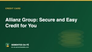 Allianz Group: Secure and Easy Credit for You — Credit Card guide, Sementes da Fé UK