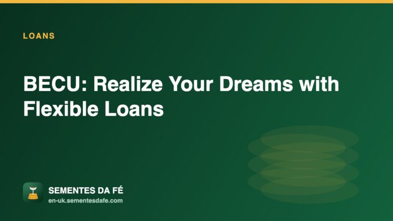 BECU: Realize Your Dreams with Flexible Loans — Loans guide, Sementes da Fé UK