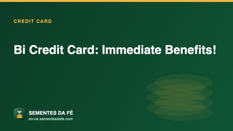 Bi Credit Card: Immediate Benefits! — Credit Card guide, Sementes da Fé UK