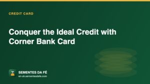 Conquer the Ideal Credit with Corner Bank Card — Credit Card guide, Sementes da Fé UK