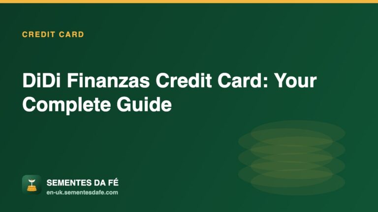 DiDi Finanzas Credit Card: Your Complete Guide — Credit Card guide, Sementes da Fé UK