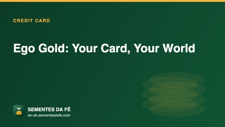 Ego Gold: Your Card, Your World — Credit Card guide, Sementes da Fé UK