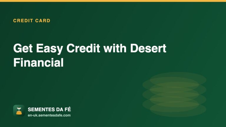 Get Easy Credit with Desert Financial — Credit Card guide, Sementes da Fé UK