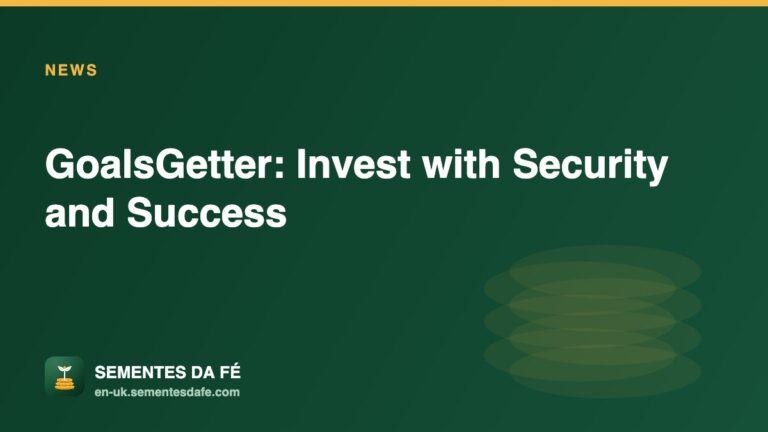 GoalsGetter: Invest with Security and Success — News guide, Sementes da Fé UK