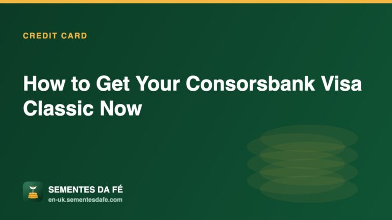 How to Get Your Consorsbank Visa Classic Now — Credit Card guide, Sementes da Fé UK