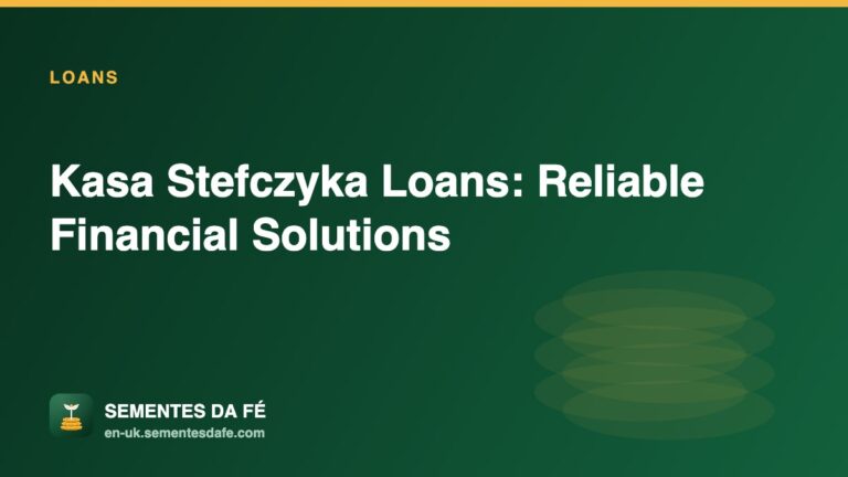 Kasa Stefczyka Loans: Reliable Financial Solutions — Loans guide, Sementes da Fé UK